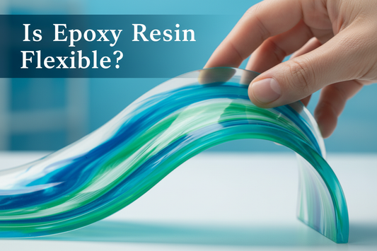 Epoxy Resin Flexibility Explained: Does It Bend or Break?